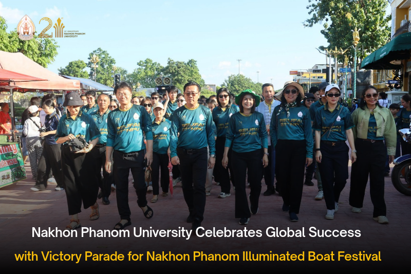 Nakhon Phanom University Celebrates Global Success with Victory Parade for Nakhon Phanom Illuminated Boat Festival